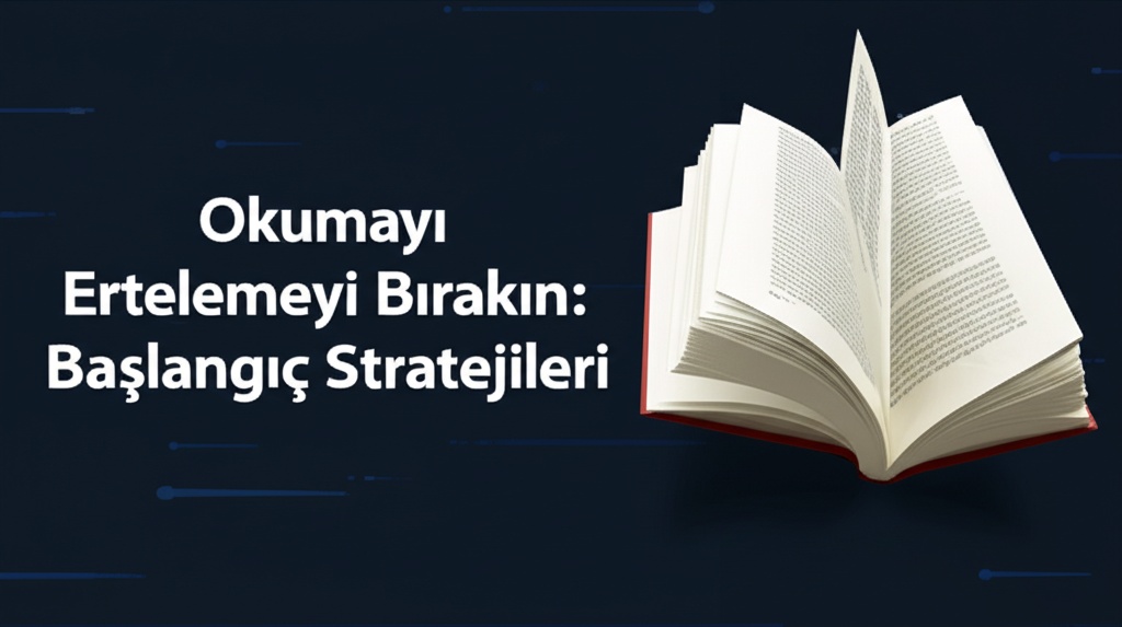 Okumayı Ertelemeyi Bırakın: Başlangıç Stratejileri
